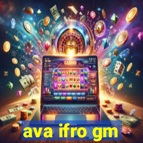 ava ifro gm